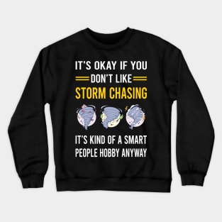 Smart People Hobby Storm Chasing Chaser Stormchasing Stormchaser Crewneck Sweatshirt